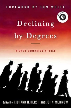 Declining by Degrees: Higher Education at Risk by John Merrow, Tom Wolfe, Richard H. Hersh