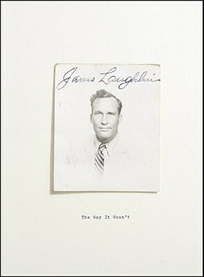The Way It Wasn't: From the Files of James Laughlin by James Laughlin