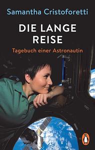 Die lange Reise: Tagebuch einer Astronautin by Samantha Cristoforetti