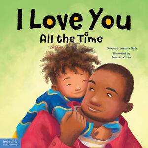 I Love You All the Time by Deborah Farmer Kris, Cathy Ann Johnson