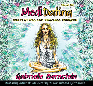 MediDating: Meditations for Fearless Romance by Gabrielle Bernstein