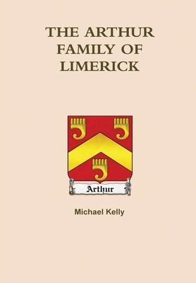 The Arthur's of Limerick by Michael Kelly