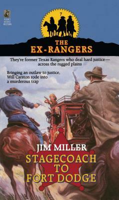 Stagecoach to Fort Dodge: Ex-Rangers #7: Wells Fargo and the Rise of the American Financial Services Industry by Jim Miller