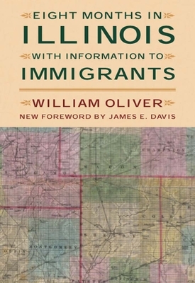 Eight Months in Illinois: With Information to Immigrants by William Oliver