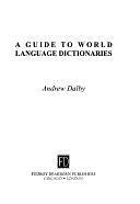 A Guide to World Language Dictionaries by Andrew Dalby