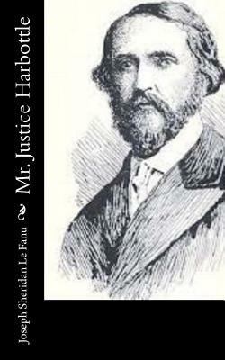 Mr. Justice Harbottle by J. Sheridan Le Fanu