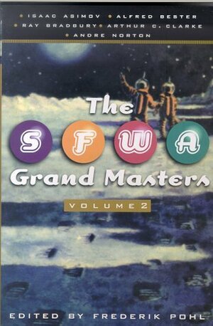 The SFWA Grand Masters 2 by Frederik Pohl, Andre Norton, Isaac Asimov, Alfred Bester, Arthur C. Clarke, Ray Bradbury