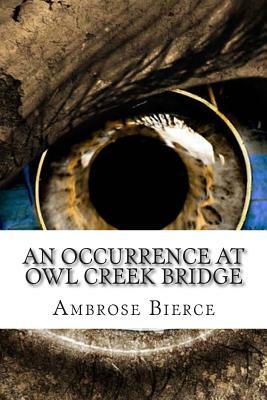 An Occurrence At Owl Creek Bridge by Ambrose Bierce