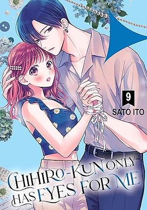 Chihiro-kun Only Has Eyes for Me Vol 9 by Sato Ito