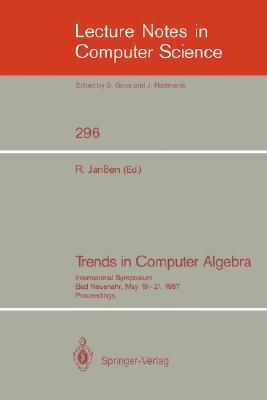 Trends in Computer Algebra: International Symposium, Bad Neuenahr, May 19-21, 1987. Proceedings by 