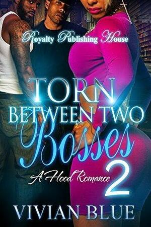 Torn Between Two Bosses 2 by Vivian Blue