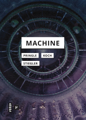 Machine by Thomas Pringle, Bernard Steigler, Gertrud Koch