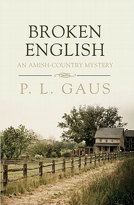 Broken English: An Amish-Country Mystery by P.L. Gaus