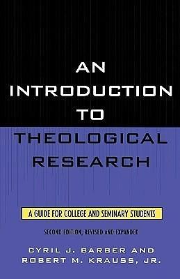 An Introduction To Theological Research: A Guide for College and Seminary Students by Cyril J. Barber, Cyril J. Barber