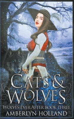 Cats and Wolves by Amberlyn Holland