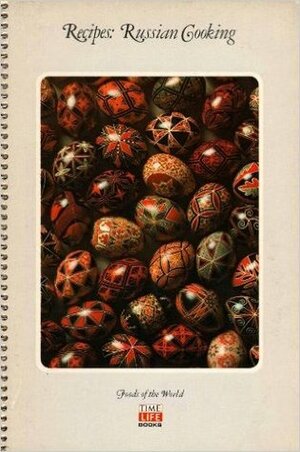 Recipes: Russian Cooking (Time-Life Foods of the World) by Helen Waite Papashvily, George Papashvily