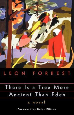 There is a Tree More Ancient Than Eden by Leon Forrest