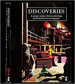 Discoveries: The First Focus Science Fiction Anthology by Focus Magazine