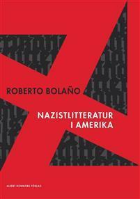 Nazistlitteratur i Amerika by Roberto Bolaño