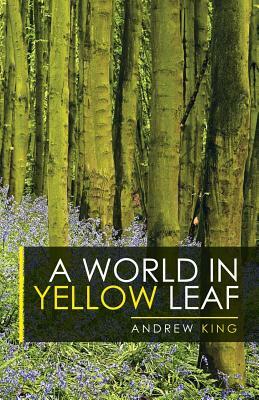 A World in Yellow Leaf by Andrew King