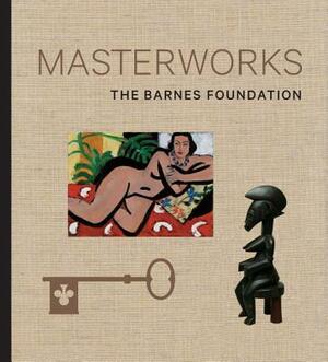 Masterworks: The Barnes Foundation by Derek Gillman, Martha Lucy, Judith F. Dolkart