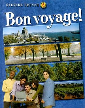 Glencoe French 3 Bon Voyage! by Katia Brillie Lutz, Conrad J. Schmitt