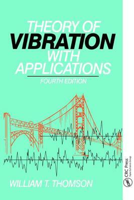 Theory of Vibration with Applications by William Thomson