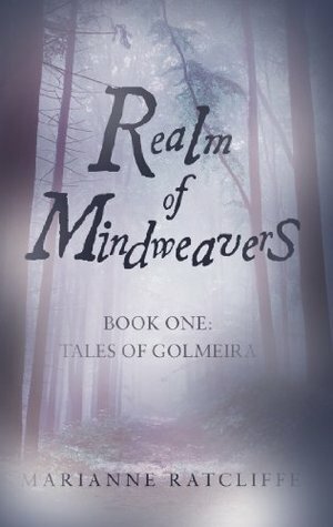 Realm of Mindweavers- Book One: Tales of Golmeira by Marianne Ratcliffe