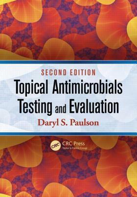 Topical Antimicrobials Testing and Evaluation by Daryl S. Paulson