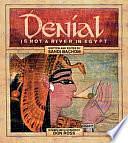 Denial Is Not a River in Egypt by Don Ross, Sandi Bachom