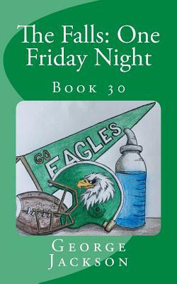 The Falls: One Friday Night: Book 30 by George Jackson