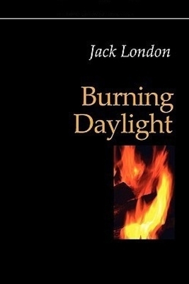 Burning Daylight by Jack London