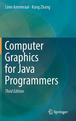 Computer Graphics for Java Programmers by Kang Zhang, Leen Ammeraal