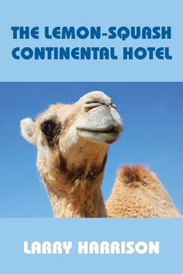 The Lemon-Squash Continental Hotel by Larry Harrison