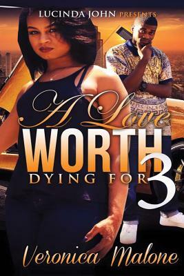 A Love Worth Dying For 3 by Veronica Malone