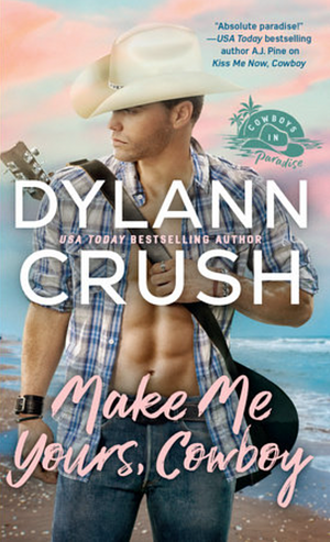 Make Me Yours, Cowboy by Dylann Crush