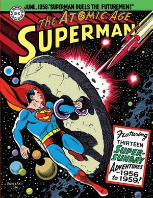 Superman: The Atomic Age Sundays Volume 3 (1956-1959) by Alvin Schwartz, Bill Finger