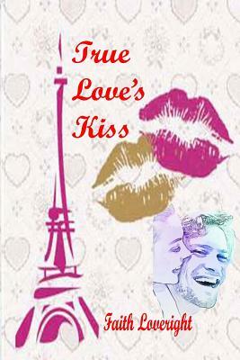 True Love's Kiss by Faith Loveright