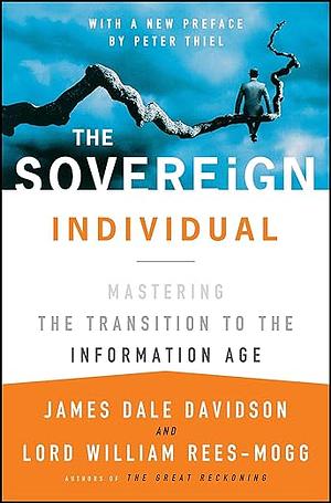 The Sovereign Individual: Mastering the Transition to the Information Age by James Dale Davidson