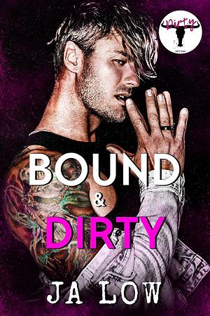Bound & Dirty by J.A. Low
