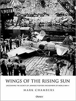 Wings of the Rising Sun: Evaluating Captured Japanese Aircraft by Mark A. Chambers