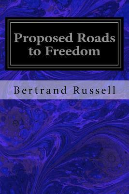 Proposed Roads to Freedom by Bertrand Russell