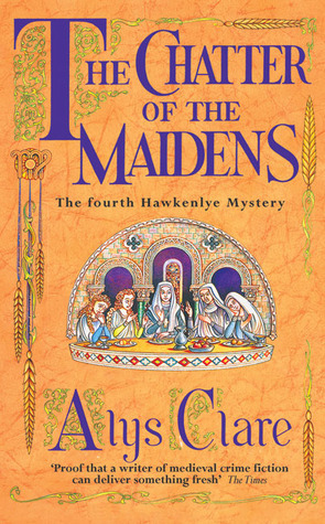 The Chatter of the Maidens by Alys Clare
