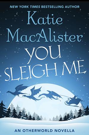 You Sleigh Me: An Otherworld Novella  by Katie MacAlister
