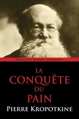 La Conquete Du Pain by Peter Kropotkin