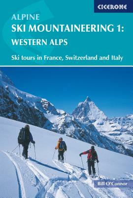 Alpine Ski Mountaineering Western Alps: Volume 1 by Bill O'Connor