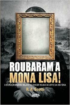 Roubaram a Mona Lisa! by Ana Ban, R.A. Scotti
