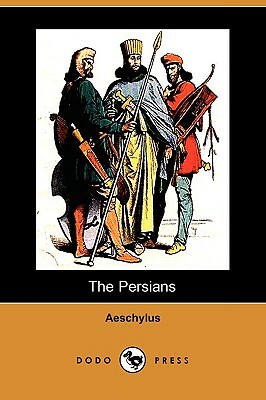 The Persians (Dodo Press) by Aeschylus
