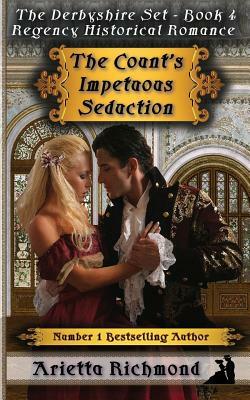 The Count's Impetuous seduction: Regency Historical Romance by Arietta Richmond