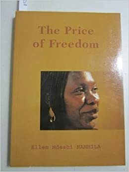 The Price of Freedom by Ellen Ndeshi Namhila